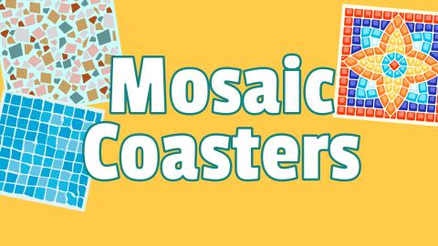 Image reads "Mosaic Coasters" against a yellow background. Three coasters with different mosaic designs are scattered among the image.