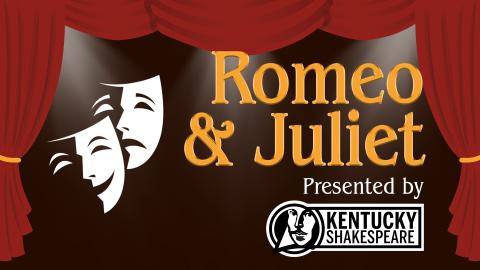 Image reads "Romeo & Juliet Presented by Kentucky Shakespeare" against a black background. A red stage curtain is behind the text and spotlights are in the background. Two drama masks are to the left of the title.