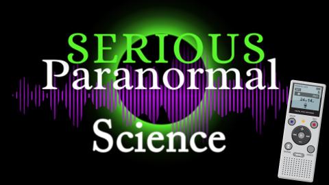 Image reads "SERIOUS Paranormal Science" against a black background. An audio recorder is under the title. A glowing aura and sound recording graphic are behind the title.