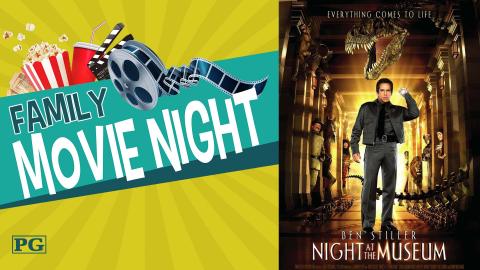 Image reads "Family Movie Night" against a green-yellow sunburst background. A bucket of popcorn, a cup, and a movie reel are above the title. On the right side of the image, a movie poster shows a night security guard walking down a hallway with a flashlight. Behind him, there is a glow and various historical characters peekingin from the sides. A T-rex head hovers above. Text near the bottom reads A Night at the Museum.