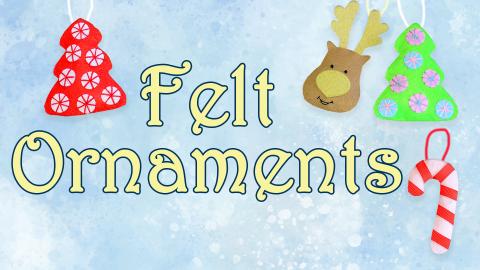 Image reads "Felt Ornaments" against a blue snowy background. Felt ornaments are scattered among the image.