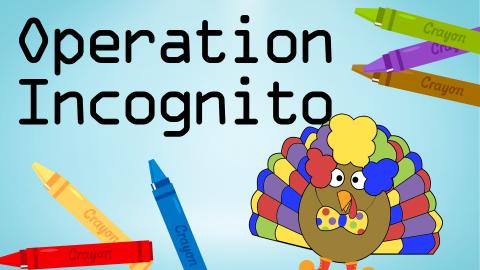 Image reads "Operation Incognito" against a blue background. A turkey disguised as a clown is in the bottom right corner and crayons are scattered among the image.
