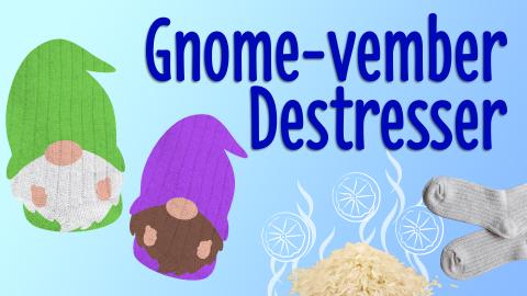 Image reads "Gnome-vember Destresser" against a blue gradient background. Two sock gnomes are to the left of the image. A pile or rice, socks, and a lemon scent graphic are under the title.