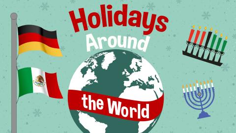 Image reads "Holidays Around the World" against a light teal snowy background. A globe is in the middle of the image. To the left of the title are the Mexican and German flags on a flagpole. To the right of the title are a menora and a kinara.