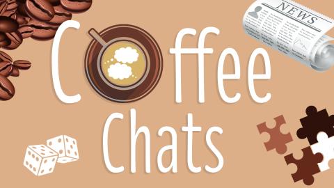 Image reads "Coffee Chats" and the O is a coffee cup with conversation bubbles. To the left of the image are coffee beans and dice, and to the right of the image are a newspaper and puzzle pieces.