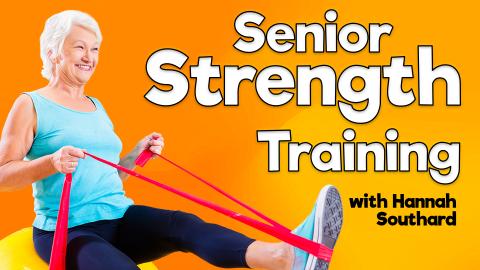 Image reads "Senior Strength Training with Hannah Southard" against an orange to yellow gradient background. A senior woman sitting on an exercise ball and using a resistance band is to the left of the title.