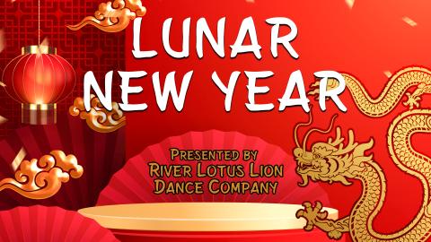 Image reads "Lunar New Year with River Lotus Lion Dance Company" against a red background. Decorative lanterns, fans, and a golden dragon are to the left of the title.