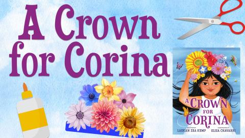 Image reads "A Crown for Corina" against a blue watercolor background. The book cover for "A Crown for Corina" is to the right of the title. Above the title is a pair of red scissors. Under the title is a bottle of glue and a headband crown made of paper flowers.