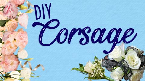 Image reads "DIY Corsage" against a blue background. To the left of the title are flowers and ribbon. Under the title in the bottom right corner is a corsage and a boutonniere.