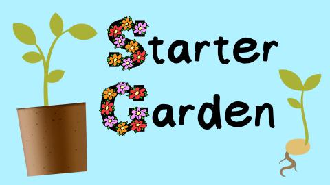 Image reads "Starter Garden" against a blue background. A sprout in a cup is to the left of the title. A sprout not in a cup is to the right of the title.