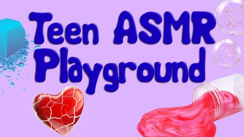 Image reads "Teen ASMR Playground" against a light purple background. To the left of the title is a blue chalk square with crumbling pieces. To the right of the title are nano tape bubbles. Under the title is a crackling clay heart and an open container of slime.