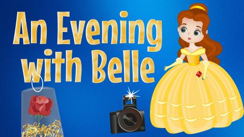 Image reads "An Evening with Belle" against a blue background. To the right of the title is a character that resembles Belle holding a rose and a camera. Under the title is an enchanted rose craft. 