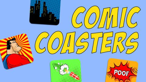 Image reads "Comic Coasters" against a blue background. To the left of the title are two coasters with comic book scenes on them. Under the title are two more coasters with comic book scenes on them.
