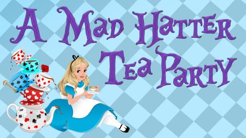 Image reads "A Mad Hatter Tea Party" against a checkered background. To the bottom left of the title is a stack of tea cups and Alice drinking tea.