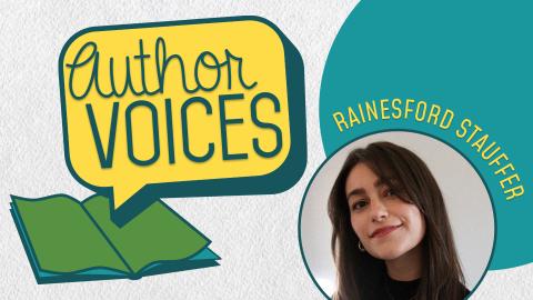 Image reads "Author Voices" against textured white background. The Author Voices is to the left of the image and shows a speech bubble above an open colorful book. To the right of the logo is a circular picture of Author Rainesford Stauffer.