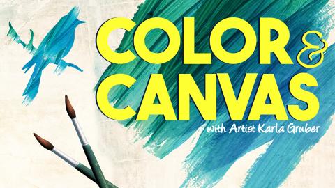 Image reads "Color & Canvas with Artist Karla Gruber" against a blue and green paint stroke background. A painted bird is to the left of the title. Two paintbrushes are to the bottle left of the title.