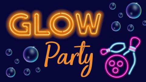Image reads "Glow Party" against a navy blue background. In the top right and bottom left corners are glow-in-the-dark bubbles. In the bottom right corner is a neon bowling ball and 2 bowling pins.