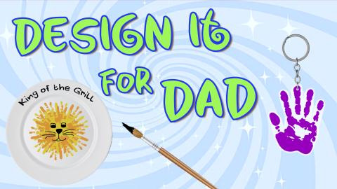 Image reads "Design It for Dad" against a blue swirled background. To the left of the title is a painted plate and a paintbrush. To the right if the title is a DIY handprint keychain.