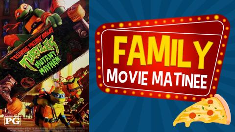 Image reads "Family Movie Matinee" in movie marquee sign against a blue starburst background. Under the title is a piece of pizza. To the left of the title is the movie poster for "Teenage Mutant Ninja Turtles: Mutant Mayhem".