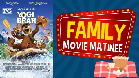 Image reads "Family Movie Matinee" in movie marquee sign against a blue starburst background. Under the title is a picnic blanket and picnic basket. To the left of the title is the movie poster for "Yogi Bear".