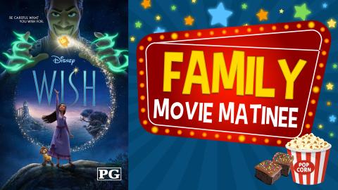 Image reads "Family Movie Matinee" in movie marquee sign against a blue starburst background. Glowing stars are scattered among the image. Under the title is a box of popcorn and 2 cosmic brownies. To the left of the title is the movie poster for "Wish".
