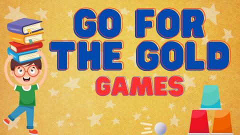 Image reads "Go for the Gold Games" against a gold star background. To the left of the title is a boy balancing a stack of books on his head and under the title is a stack of cups and a ping pong ball being rolled at the stack of cups.