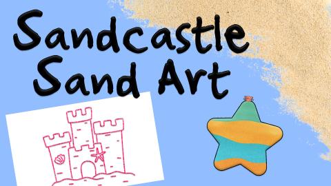 Image reads "Sandcastle Sand Art" against a blue background. To the right of the title is a pile of sand. Under the title is a sandcastle sand art picture and a star shaped bottle filled with sand.