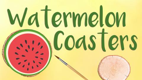 Image reads "Watermelon Coasters" against a yellow gradient background. Under the title is a wooden disc painted to look like a watermelon, a plain wooden disc, and a paintbrush.