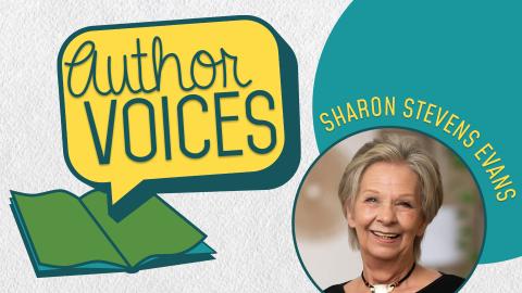 Image reads "Author Voices" against textured white background. The Author Voices is to the left of the image and shows a speech bubble above an open colorful book. To the right of the logo is a circular picture of Author Sharon Stevens Evans with her name above the picture. 