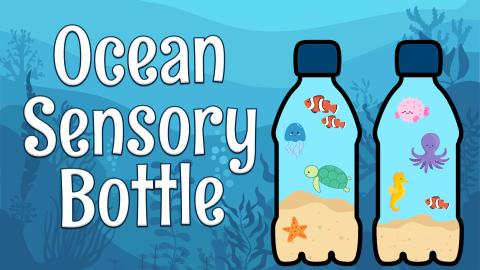 Image reads "Ocean Sensory Bottle" against an ocean background. To the right of the title are two bottles filled with sand, water, and ocean animals. 