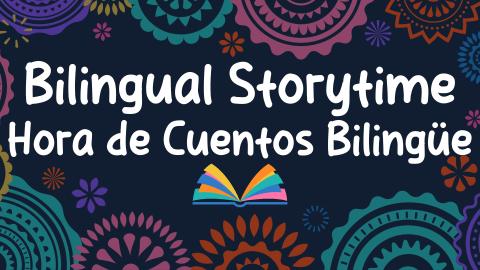 Image reads "Bilingual Storytime" in English and the Spanish translation reads "Hora de Cuentos Bilingüe".