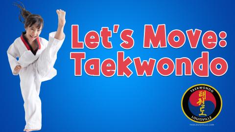 Image reads "Let's Move: Taekwondo" against a blue background. To the left of the title is an image of a little girl in uniform kicking her leg up. 