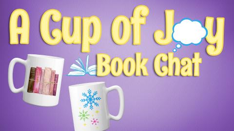 Image reads "A Cup of Joy Book Chat" against a purple background. The "o" in "Joy" is a chat bubble and an open book is to the left of the "B" in "Book". Under the title are two decorated mugs. 