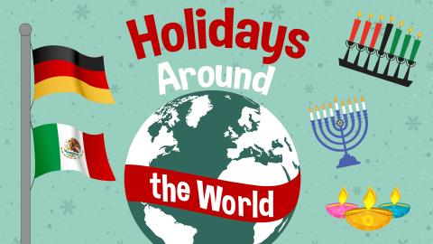 Image reads "Holidays Around the World" against a light teal snowy background. A globe is in the middle of the image. To the left of the title are the Mexican and German flags on a flagpole. To the right of the title are a menorah, a kinara, and a diwali.