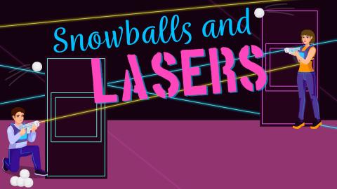 Image reads "Snowballs and Lasers" against a Laser Tag playing field background.