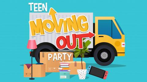 Image reads "Teen Moving Out Party" against a blue background. There is a moving truck with moving boxes and items in front of the truck.