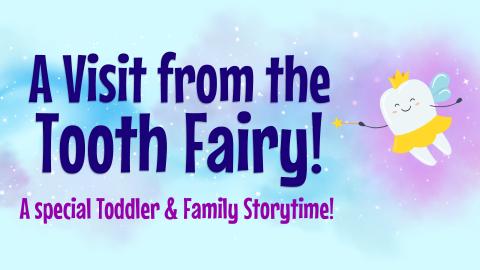 Image reads "A Visit from the Tooth Fairy! A special Toddler & Family Storytime!" against a light blue magical background. To the right of the title is a tooth dressed as a fairy holding a wand. 