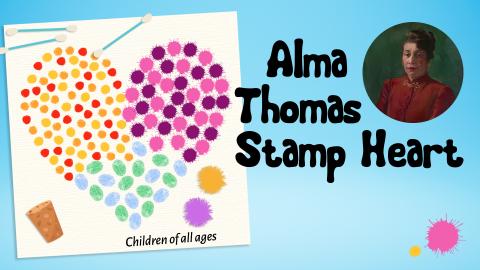 Image reads "Alma Thomas Stamp Heart" against a blue background. To the left of the title is a canvas with textured stamps in the shape of a heart. An image of Alma Thomas is to the right of the title.