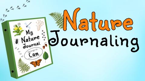 Image reads "Nature Journaling" against a blue background. To the left of the title is a decorated nature journal with pictures of plants, animals, insects, and more on the cover. 