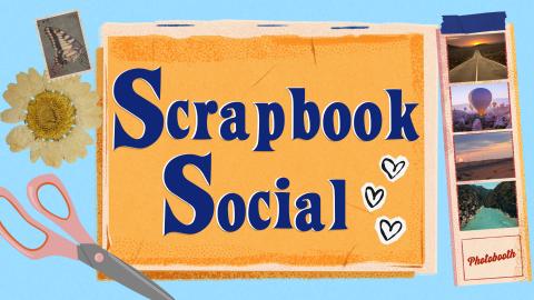 Image reads "Scrapbook Social" against a blue textured background. In the center of the image is a piece of scrapbook paper and the title. To the left of the title is a stamp, a dried flower, and a pair of scissors. To the right of the title is a photo strip and three hand-drawn hearts.