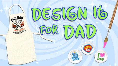 Image reads "Design It for Dad" against a blue swirled background. To the left of the title is a canvas apron with a design reading BBQ DAD. To the right of the title isa paintbrush and three magnets with Super Dad, Feliz Dia Del Padre, and I Love Dad designs.