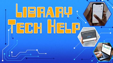 Image reads "Library Tech Help" against a blue background. To the right of the title are 3 hexagon photos. The photos are of a hand tapping an app on a phone, a hand holding a tablet, and hands typing on a laptop. 
