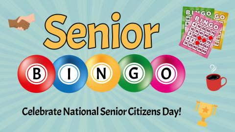 Image reads "Senior Bingo" against a starburst background. Under the title it reads "Celebrate National Senior Citizen Day!". To the right of the title are bingo cards, a cup of coffee, and a trophy. To the left of the title are two hands shaking. 