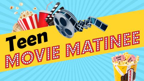 Image reads "Teen Movie Matinee" against a blue starburst background. A yellow banner runs along the middle of the image. Above the banner is a box of popcorn, tickets, a drink, a clapper, and a film reel. Under the title is a bucket of popcorn. 