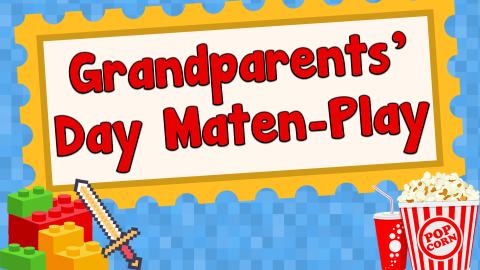 Image reads "Grandparents' Day Maten-Play" against a ticket. To the bottom left of the title is a stack of LEGO bricks and a Minecraft sword craft. To the bottom right of the title is a drink and a container of popcorn.
