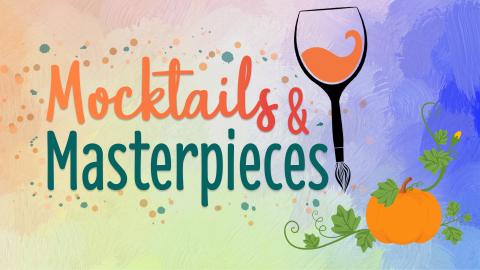 Image reads "Mocktails & Masterpieces" against a watercolor background. There are paint splatters around the title. To the right of the title is a wine glass with a paintbrush as the stem and a pumpkin with curling vines. 