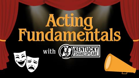 Graphic for a program titled ‘Acting Fundamentals.’ The text appears in large golden letters on a black stage background with red theater curtains and spotlights. Below, the words ‘with Kentucky Shakespeare’ appear next to the Kentucky Shakespeare logo featuring a stylized Shakespeare face. Comedy and tragedy masks are on the left, and a gold megaphone is on the right.