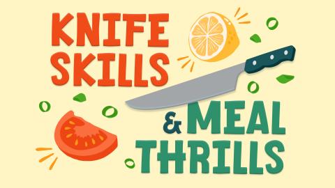 Image reads "Knife Skills & Meal Thrills" against a pale-yellow background. There is a knife, a cut tomato, a cut lemon, and chopped green onions scattered among the image.