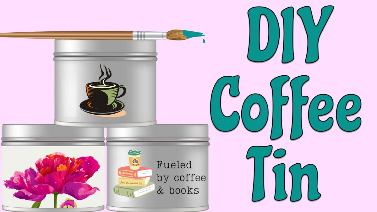 Image reads "DIY Coffee Tin" against a light pink background. To the left of the title are 3 painted coffee tins with a paint brush on top of them.