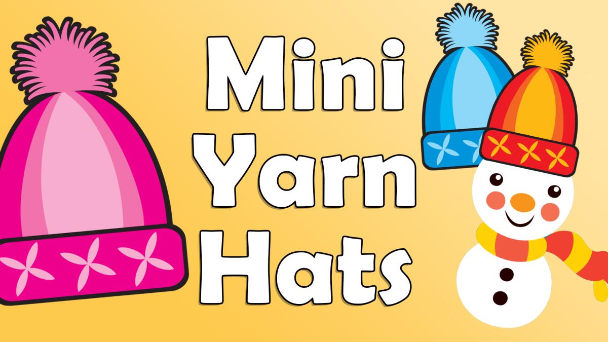 Image reads "Mini Yarn Hats" against a yellow background. A large pink winter hat is to the left of the title. A blue winter hat is to the right of title. A snowman wearing a yellow and red winter hat is to the right of the title as well. 